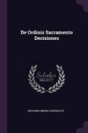 de Ordinis Sacramento Decisiones di Giovanni Maria Chiericato edito da CHIZINE PUBN