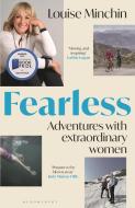 Fearless: Extraordinary Adventures with Courageous Women di Louise Minchin edito da BLOOMSBURY