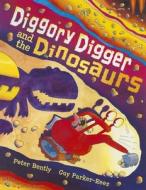 Diggory Digger And The Dinosaurs di Peter Bently edito da Egmont Uk Ltd