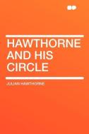 Hawthorne and His Circle di Julian Hawthorne edito da HardPress Publishing