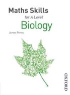 Maths Skills For A Level Biology First Edition di James Penny edito da Oxford University Press