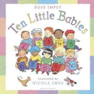 Ten Little Babies di Rose Impey edito da Bloomsbury Publishing Plc
