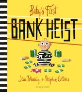 Baby's First Bank Heist di Jim (De Montfort University Whalley edito da Bloomsbury Publishing PLC