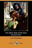 The Other Side of the Door (Illustrated Edition) (Dodo Press) di Lucia Chamberlain edito da Dodo Press