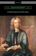A Modest Proposal and Other Satires di Jonathan Swift edito da Digireads.com