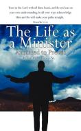 The Life as a Minister: Anointed to Preach di Kenneth R. Boone Sr edito da AUTHORHOUSE