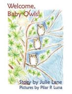 Welcome, Baby Owls! di Julie Lane edito da AuthorHouse
