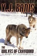 The Wolves Of Craywood di V. J. Banis edito da Wildside Press
