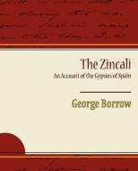 The Zincali An Account of the Gypsies of Spain di George Borrow edito da Book Jungle