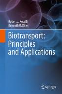 Biotransport: Principles and Applications di Robert J. Roselli, Kenneth R. Diller edito da Springer-Verlag GmbH