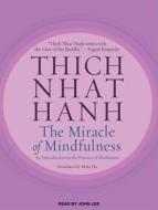 The Miracle of Mindfulness: An Introduction to the Practice of Meditation di Thich Nhat Hanh edito da Tantor Media Inc