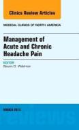 Management of Acute and Chronic Headache Pain, An Issue of Medical Clinics di Steven Waldman edito da Elsevier - Health Sciences Division