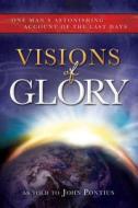Visions of Glory: One Man's Astonishing Account of the Last Days edito da Cedar Fort