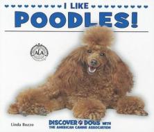 I Like Poodles! di Linda Bozzo edito da Enslow Elementary