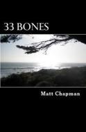 33 Bones di Matt Chapman edito da Createspace