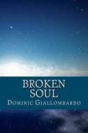 Broken Soul: Call of the Draken di Dominic Giallombardo edito da Createspace
