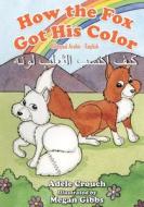 How the Fox Got His Color Bilingual Arabic English di Adele Marie Crouch edito da Createspace