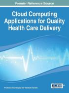 Cloud Computing Applications for Quality Health Care Delivery di Anastasius Moumtzoglou, Moumtzoglou edito da Medical Information Science Reference