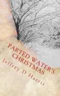 Parted Waters Christmas di Jeffrey D. Harris edito da Createspace