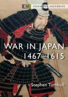 War in Japan: 1467-1615 di Stephen Turnbull edito da OSPREY PUB INC