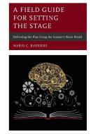 A Field Guide for Setting the Stage di Mario C. Barbiere edito da Rowman & Littlefield