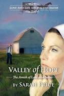 Valley of Hope: The Amish of Lancaster di Sarah Price edito da Createspace