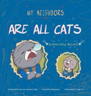 My Neighbors Are All Cats: Collecting Stars di Charlene Kelly edito da ARCHWAY PUB
