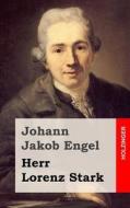 Herr Lorenz Stark di Johann Jakob Engel edito da Createspace