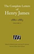 The Complete Letters of Henry James, 1880-1883 di Henry James edito da University of Nebraska Press