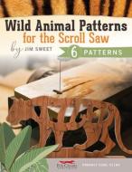 Wild Animal Patterns for the Scroll Saw di Jim Sweet edito da FOX CHAPEL PUB CO INC