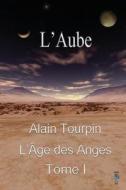 L'Aube di Alain Tourpin edito da Createspace