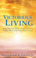 Victorious Living di Pastor Robert N. Fortson Sr edito da XULON PR