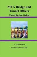 MTA Bridge and Tunnel Officer Exam Review Guide di Lewis Morris edito da Createspace