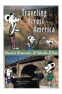 Traveling Across America di Daniel Knowles, Sheila Kline edito da Xlibris