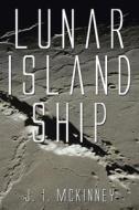 Lunar Island Ship di J I McKinney edito da Xlibris Corporation