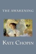 The Awakening di Kate Chopin edito da Createspace Independent Publishing Platform