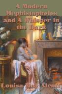 A Modern  Mephistopheles and A Whisper in the Dark di Louisa May Alcott edito da SMK Books