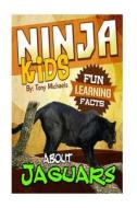 Fun Learning Facts about Jaguars: Illustrated Fun Learning for Kids di Tony Michaels edito da Createspace