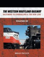 The Western Maryland Railway di Brian Paulus edito da AuthorHouse