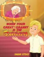 When Your Great-Granny Is The Queen di Sarah Stock edito da Austin Macauley Publishers