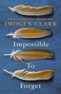 Impossible to Forget di Imogen Clark edito da LAKE UNION PUB