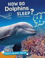 How Do Dolphins Sleep? di Nancy Furstinger edito da CAPSTONE PR