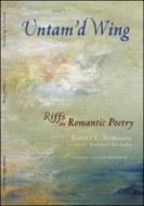 Untam'd Wing: Riffs on Romantic Poetry di Jeffrey C. Robinson edito da BARRYTOWN LTD
