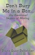 Don\'t Bury Me In A Box... di Diane Guay DeHekker edito da Publish America