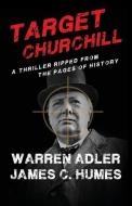 Target Churchill di Warren Adler, James Humes edito da STONEHOUSE PR