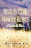 Travels With Brother Retter di Charlie Wayne Gill, Charles Wayne Gill II edito da America Star Books