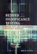 Beyond Significance Testing di Rex B. Kline edito da American Psychological Association