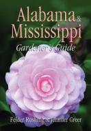 Alabama & Mississippi Gardener's Guide di Felder Rushing edito da Cool Springs Press