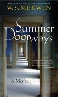 Summer Doorways: A Memoir di W. S. Merwin edito da COUNTERPOINT PR