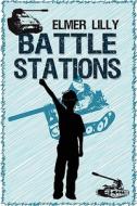 Battle Stations di Elmer Lilly edito da America Star Books